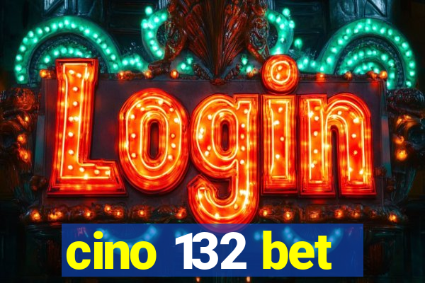 cino 132 bet
